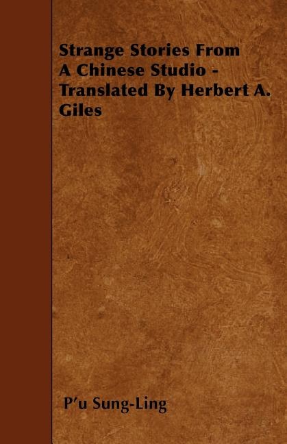 Strange Stories From A Chinese Studio - Translated By Herbert A. Giles