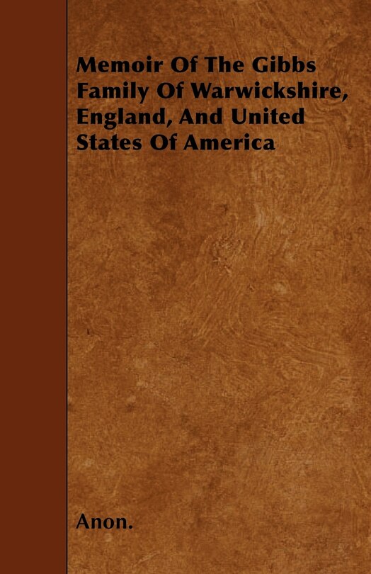 Front cover_Memoir Of The Gibbs Family Of Warwickshire, England, And United States Of America