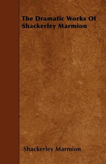 Front cover_The Dramatic Works Of Shackerley Marmion