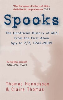 Couverture_Spooks The Unofficial History Of Mi5 From The First Atom Spy To 7/7 1945-2009