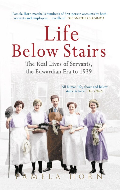Couverture_Life Below Stairs: The Real Lives Of Servants, The Edwardian Era To 1939