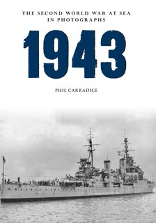 1943 The Second World War At Sea In Photographs