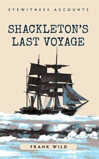 Front cover_Eyewitness Accounts Shackleton's Last Voyage