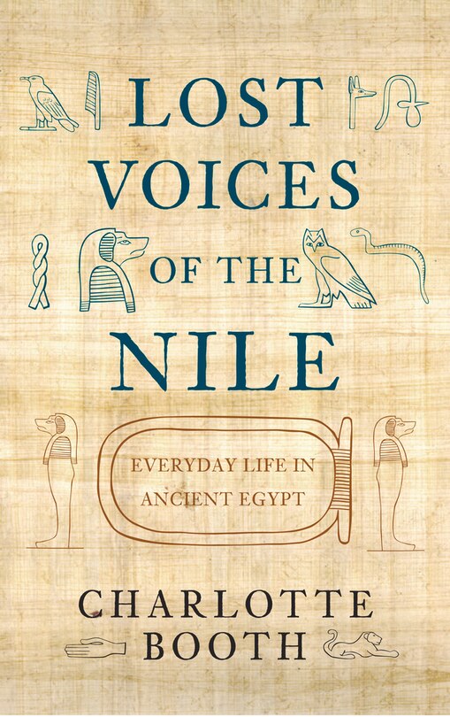 Lost Voices Of The Nile: Everyday Life In Ancient Egypt