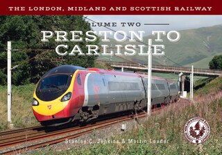 Front cover_The London, Midland and Scottish Railway Volume Two Preston to Carlisle