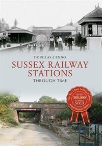 Front cover_Sussex Railway Stations Through Time