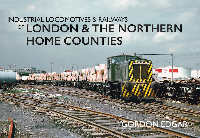 Front cover_Industrial Locomotives & Railways Of London & The Northern Home Counties