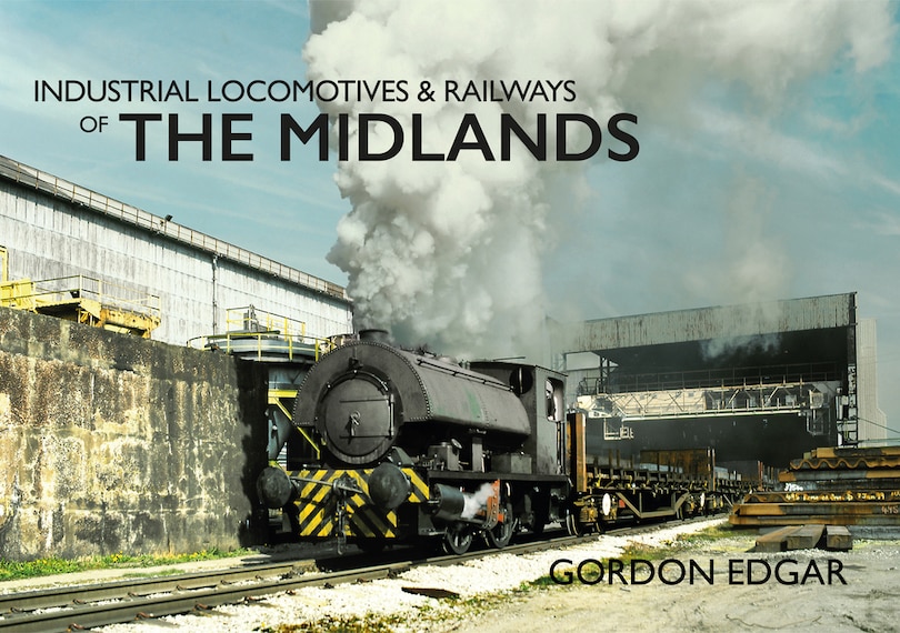 Front cover_Industrial Locomotives & Railways Of The Midlands