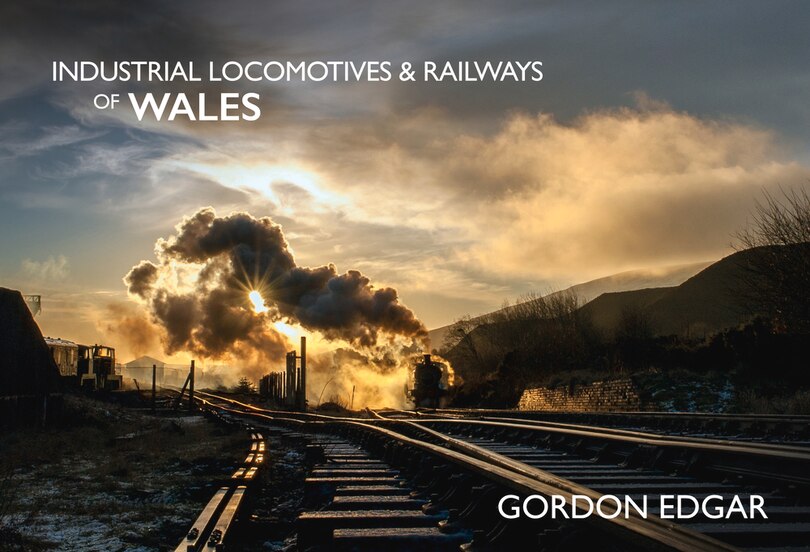 Front cover_Industrial Locomotives & Railways Of Wales