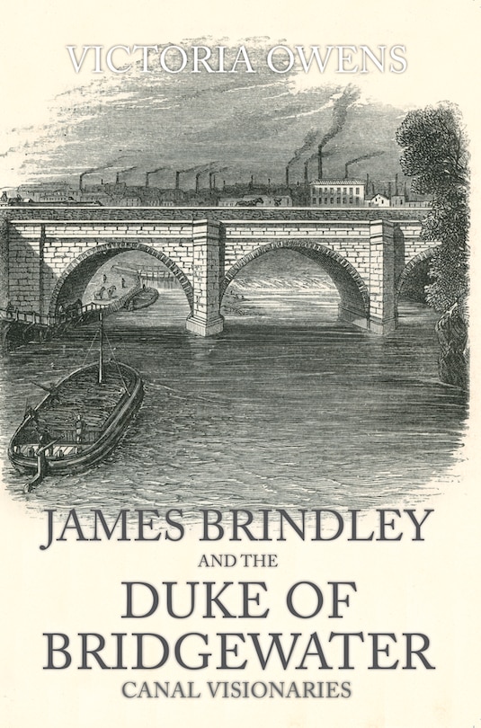 James Brindley And The Duke Of Bridgewater: Canal Visionaries