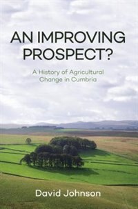 Couverture_An Improving Prospect? A History Of Agricultural Change In Cumbria