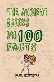Front cover_The Ancient Greeks In 100 Facts