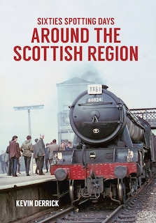 Front cover_Sixties Spotting Days Around The Scottish Region
