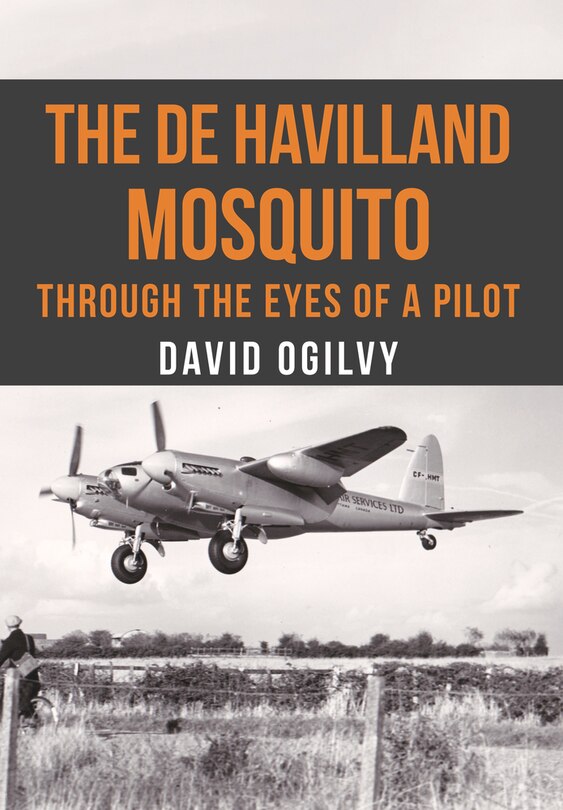 The De Havilland Mosquito: Through The Eyes Of A Pilot