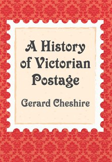 Front cover_A History Of Victorian Postage