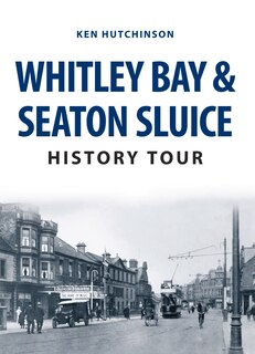Front cover_Whitley Bay & Seaton Sluice History Tour