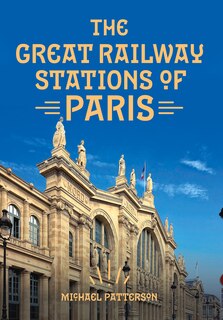 Front cover_The Great Railway Stations of Paris