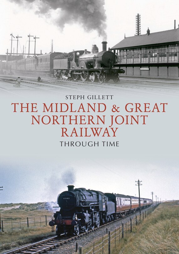 Couverture_The Midland & Great Northern Joint Railway Through Time