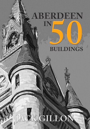 Aberdeen In 50 Buildings