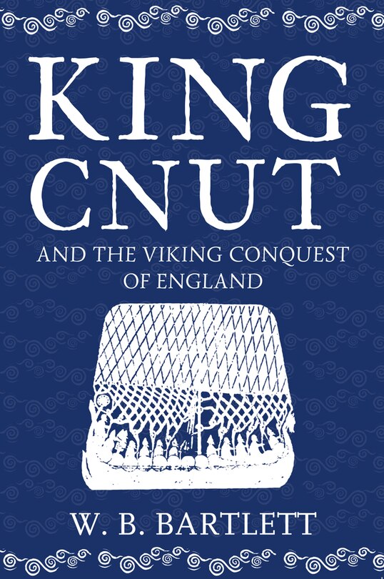 Front cover_King Cnut And The Viking Conquest Of England 1016