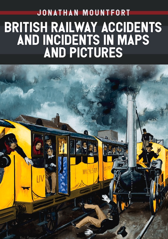 Couverture_British Railway Accidents And Incidents In Maps And Pictures