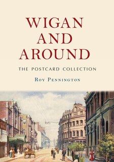 Front cover_Wigan and Around: The Postcard Collection