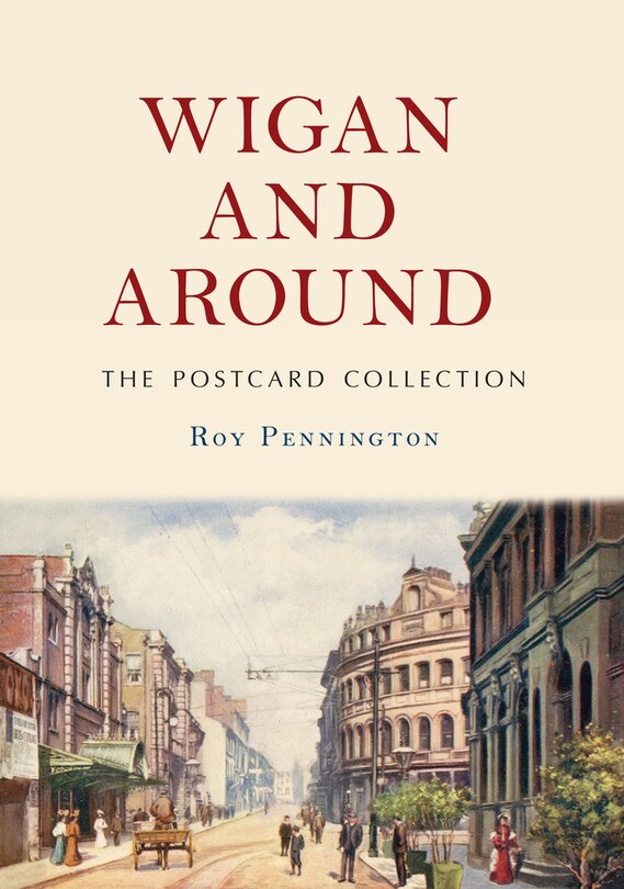 Front cover_Wigan and Around: The Postcard Collection