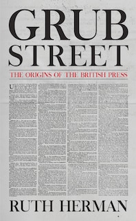 Couverture_Grub Street: The Origins Of The British Press