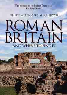 Roman Britain... And Where To Find It de Denise Allen