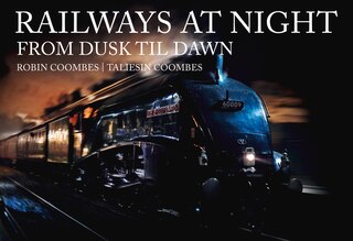 Front cover_Railways At Night: From Dusk Til Dawn