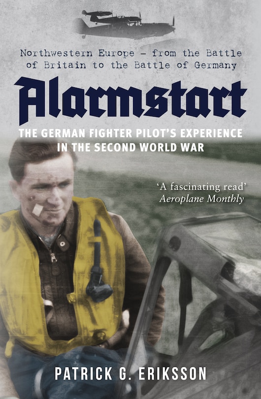 Front cover_Alarmstart: The German Fighter Pilot's Experience in the Second World War