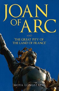 Couverture_Joan Of Arc And 'the Great Pity Of The Land Of France'