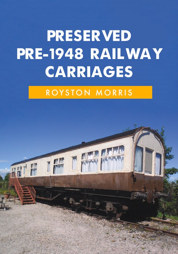 Front cover_Preserved Pre-1948 Railway Carriages