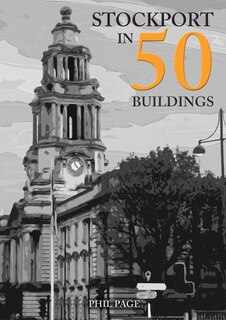 Front cover_Stockport in 50 Buildings