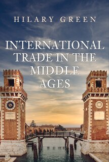 Front cover_International Trade in the Middle Ages