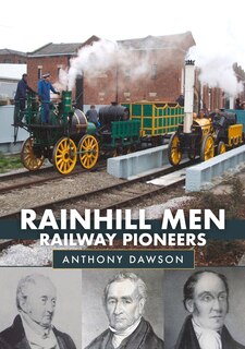 Front cover_Rainhill Men: Railway Pioneers