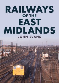 Railways Of The East Midlands