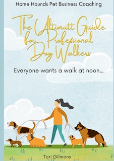Front cover_The Ultimutt Guide for Professional Dog Walkers
