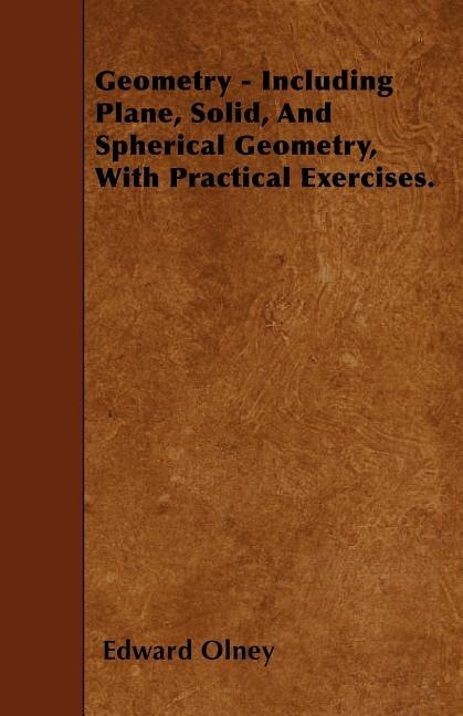 Front cover_Geometry - Including Plane, Solid, And Spherical Geometry, With Practical Exercises.
