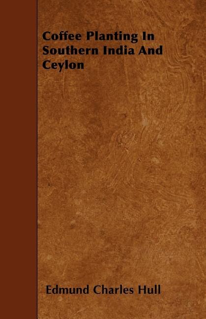 Front cover_Coffee Planting In Southern India And Ceylon
