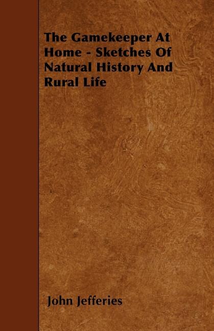 The Gamekeeper At Home - Sketches Of Natural History And Rural Life