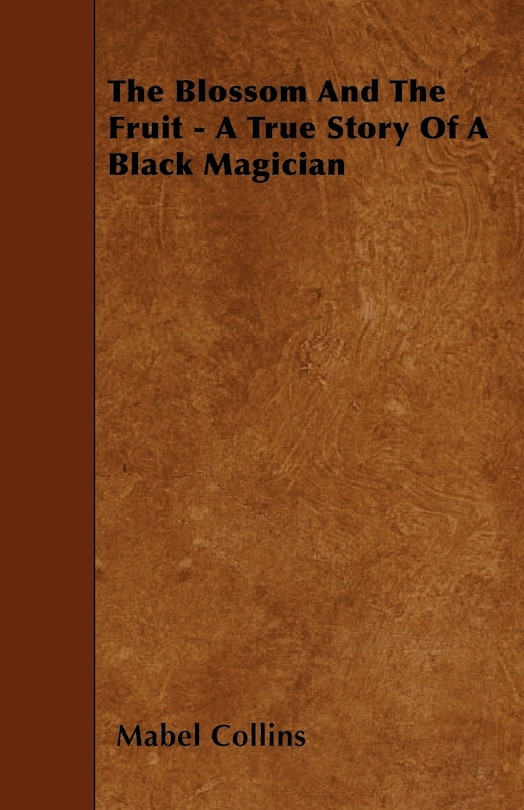 Front cover_The Blossom And The Fruit - A True Story Of A Black Magician