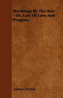Warblings By The Way - Or, Lays Of Love And Progress