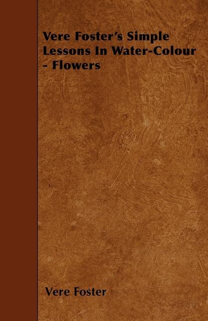 Couverture_Vere Foster's Simple Lessons In Water-Colour - Flowers