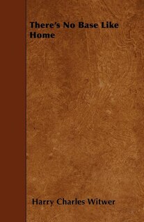 Front cover_There's No Base Like Home