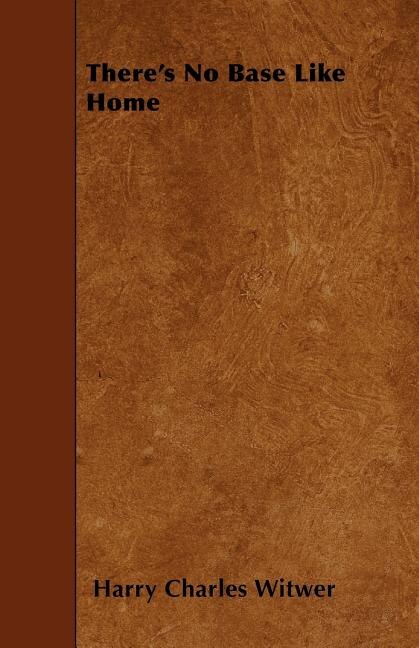 Front cover_There's No Base Like Home