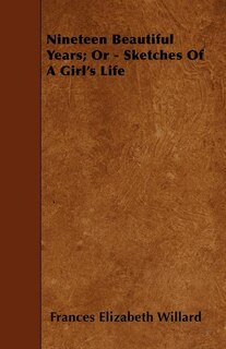 Front cover_Nineteen Beautiful Years; Or - Sketches Of A Girl's Life
