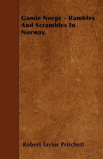 Gamle Norge - Rambles And Scrambles In Norway.