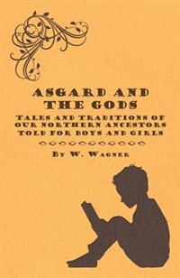 Couverture_Asgard and the Gods - Tales and Traditions of Our Northern Ancestors Told for Boys and Girls
