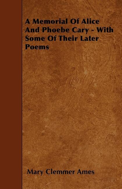 Front cover_A Memorial Of Alice And Phoebe Cary - With Some Of Their Later Poems